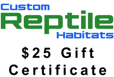Custom Reptile Habitats $25 Gift Certificate